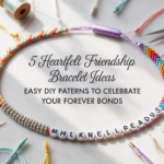 Heartfelt Friendship Bracelet Ideas